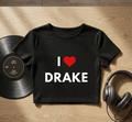 I Love Drake Baby Tee
